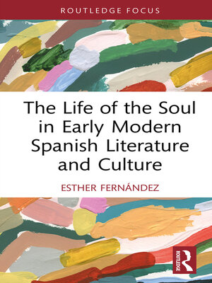 cover image of The Life of the Soul in Early Modern Spanish Literature and Culture